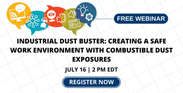 Register for webinar - Industrial Dust Buster: Creating a Safe Work Environment with Combustible Dust Exposures
