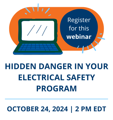 Register for this webinar: Hidden Danger in Your Electrical Safety Program