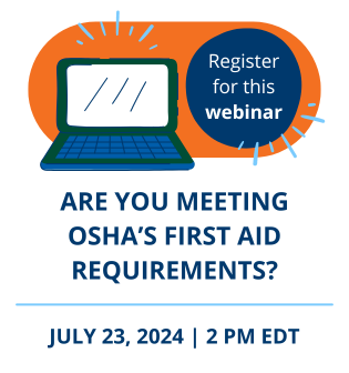 Register for this webinar: Are You Meeting OSHA's First Aid Requirements?