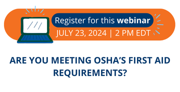 Register for this webinar: Are You Meeting OSHA's First Aid Requirements?